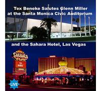 Tex Beneke - Salutes Glenn Miller - Santa Monica + Las Vegas