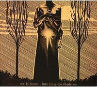 Tex La Homa - Into Timeless Shadows