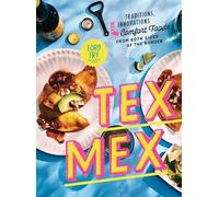 Tex-Mex Cookbook: Traditions, Innovations, and Comfort Foods from Both Sides of the Border
