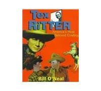 Tex Ritter: America's Most Beloved Cowboy