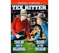 Tex Ritter Double Feature: Take Me Back to Oklahoma/Rider of the Rockies