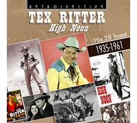 Tex Ritter - Tex Ritter: High Noon - his 28 finest 1935-1961
