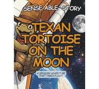 Texan Tortoise on the Moon: Sense Able Story: 2