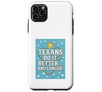 TEXANS DO IT BETTER Texas, Lone Star State, Humor Funny Gift Case for iPhone 11 Pro Max