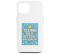 TEXANS DO IT BETTER Texas, Lone Star State, Humor Funny Gift Case for iPhone 13