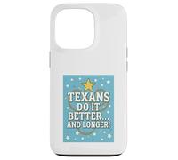 TEXANS DO IT BETTER Texas, Lone Star State, Humor Funny Gift Case for iPhone 13 Pro