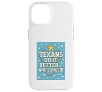 TEXANS DO IT BETTER Texas, Lone Star State, Humor Funny Gift Case for iPhone 14