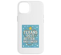 TEXANS DO IT BETTER Texas, Lone Star State, Humor Funny Gift Case for iPhone 14 Plus