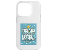 TEXANS DO IT BETTER Texas, Lone Star State, Humor Funny Gift Case for iPhone 14 Pro