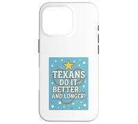 TEXANS DO IT BETTER Texas, Lone Star State, Humor Funny Gift Case for iPhone 16 Pro