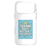 TEXANS DO IT BETTER Texas, Lone Star State, Humor Funny Gift Case for iPhone 17 Pro Max