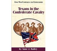 Texans in the Confederate Cavalry (Civil War campaigns & commanders series)
