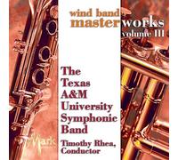 Texas A&M University Symphonic Band - Wind Band Masterworks 3