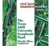 Texas a & M University Symphonic Band - Wind Band Masterworks Vol. 2