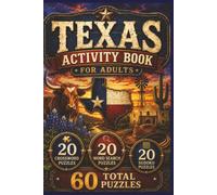 Texas Activity Book for Adults Featuring Lone Star State History Landmarks Western Culture Road Trips and Texas-Themed Puzzles: 60 Puzzles with 20 ... Answer Keys Included 6 x 9 Inch Format