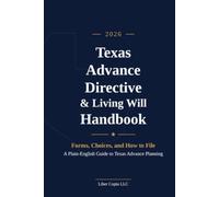Texas Advance Directive & Living Will Handbook: 2026 Edition, Forms, Choices, and How to File