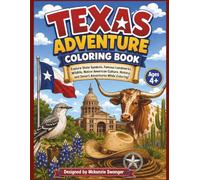 Texas Adventure Coloring Book: Explore State Symbols, Famous Landmarks, Wildlife, Native American Culture, History, and Desert Adventures While Coloring! Ages 4+