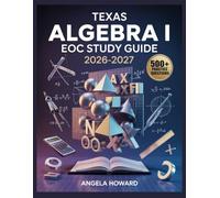 Texas Algebra I EOC Study Guide 2026-2027: Comprehensive Content Review, Practice Test Bank, Answer Keys, and Detailed Explanations