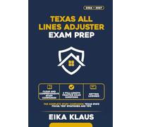 TEXAS ALL LINES ADJUSTER EXAM PREP: The Complete Study Companion with 4 Full-Length Practice Exam Questions (EIKA STUDY COMPANION - ALL LINES ADJUSTER SERIES)