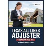 TEXAS All Lines Adjuster Study Guide 2026-2027: 500+ Practice Questions with Complete Answer Keys, Detailed Explanations, and Content Review