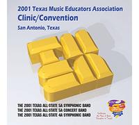 Texas All-State 5A Symphonic Band - 2001 Texas Music Educators Association (TMEA): All-State 5A Symphonic Band, All-State 5A Concert Band & All-State 4A Symphonic Band