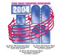 Texas All-State 5A Symphonic Band - 2004 Texas Music Educators Association (TMEA): All-State 5A Symphonic Band, All-State 5A Concert Band & All-State 4A Symphonic Band