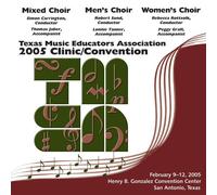Texas All-State Mixed Chorus - 2005 Texas Music Educators Association (TMEA): All-State Mixed Chorus, All-State Men's Chorus & All-State Women's Chorus