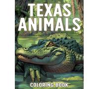 Texas Animals Coloring Book: Charming Creatures Coloring Pages with Forest, Desert, and Wetland Wildlife for Teen & Adult to Color and Relax