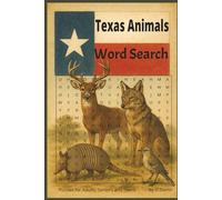 Texas Animals Word Search Puzzle Book: Texas Wildlife Word Search Book for Adults & Seniors, 55 Puzzles Featuring Iconic Animals of the Lone Star ... inches, 110 pages, Gift for vacation, holiday