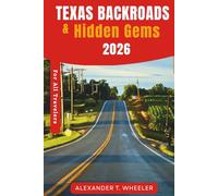 Texas Backroads & Hidden Gems 2026: Scenic Drives, Secret Stops, Local Eats & Route-By-Route Itineraries