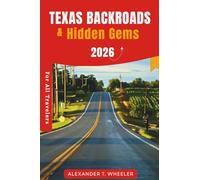Texas Backroads & Hidden Gems 2026: Scenic Drives, Secret Stops, Local Eats & Route-By-Route Itineraries