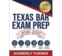 TEXAS BAR EXAM PREP 2026-2027: A Step-by-Step Study Plan for the Texas Uniform Bar Exam, with 520+ MBE Practice Questions, Model MEE Answers, MPT Attack Plans, and MPRE Review