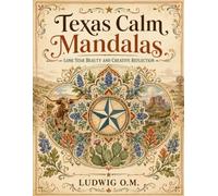 TEXAS CALM MANDALAS: Lone Star Beauty and Creative Reflection (The Buffalo Soldier Series)