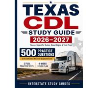Texas CDL Study Guide 2026-2027: Complete Texas Commercial Driver's License Prep with State-Specific Rules, Road Signs, and 500 Practice Questions with Detailed Explanations
