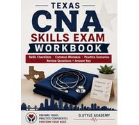 Texas CNA Skills Exam Workbook: Step-by-Step Skills Checklists, Common Mistakes, Practice Scenarios, Review Questions, and Answer Key