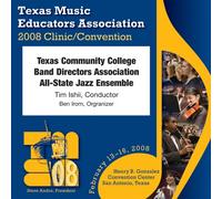 Texas Community College Band Directors Association All-State Jazz Ensemble - Texas Music Educators Association 2008: Texas Community College Band Directors Association All-State Jazz Ensemble