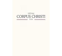 Texas Corpus Christi USA: Classic Cream College Ruled Minimalist Notebook for Students, Daily Writing, Travel Journals, Souvenir Gifts, and Patriotic Holidays | 120 Pages