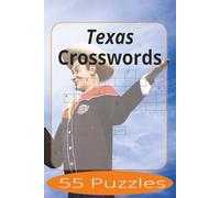 Texas Crosswords: Crossword Puzzles Easy to Read Print about The State of Texas and more | 6x9 inches, 110 pages | 55 Puzzles | Gift for Vacations, Holiday, and Spare Time.