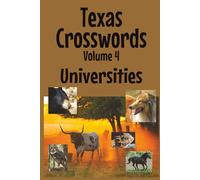 Texas Crosswords Volume 4 Universities: Explore Texas universities one crossword at a time (Texas Crossword Puzzles)