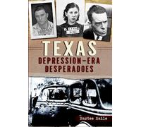 Texas Depression-Era Desperadoes (True Crime)