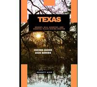 TEXAS: DESERT, HILL COUNTRY, AND COASTAL PLAIN HIKING ROUTES