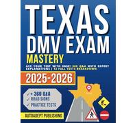 Texas DMV Exam Mastery: Ace Your Test with Ease! 360 Q&A with Expert Explanations | 12 Full Tests Breakdown