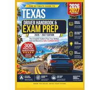 TEXAS Dmv license and permit TEST GUIDE 2026/2027: EVERYTHING YOU NEED TO KNOW ABOUT TEXAS DRIVING / with 300 practice question and answer