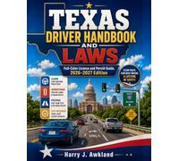 TEXAS DRIVER HANDBOOK AND LAWS : Full-Color License and Permit Guide, 2026-2027 Edition