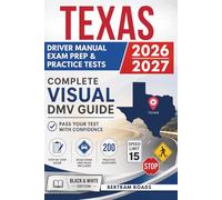 Texas Driver Handbook, Exam Prep & Practice Tests: Complete Visual DMV Guide with 200 Questions and Answers for Permit and License Tests (Essential US DMV Series)