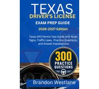 TEXAS DRIVER'S LICENSE EXAM PREP GUIDE: Texas DPS Permit Test Guide with Road Signs, Traffic Laws, Practice Questions, and Answer Explanations
