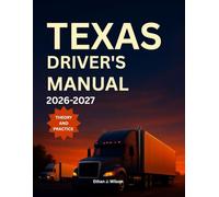 Texas Driver's Manual 2026-2027: complete Coverage of Road signs, Traffic Laws, and Safe Driving Practices with Practice Tests and Exam Tips