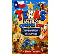 Texas Facts for Curious Kids: Discover 50 Fun, Surprising, and Educational Facts About Texas, Cowboys, Wildlife, Space, Nature, History, and Famous ... Ages 7-12 (Curious Kids State Facts Series)