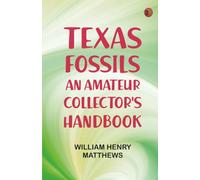 Texas Fossils: An Amateur Collector's Handbook