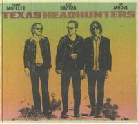 TEXAS HEADHUNTERS aka JOHNNY MOELLER/JESSE DAYTON/IAN MOORE - Texas Headhunters